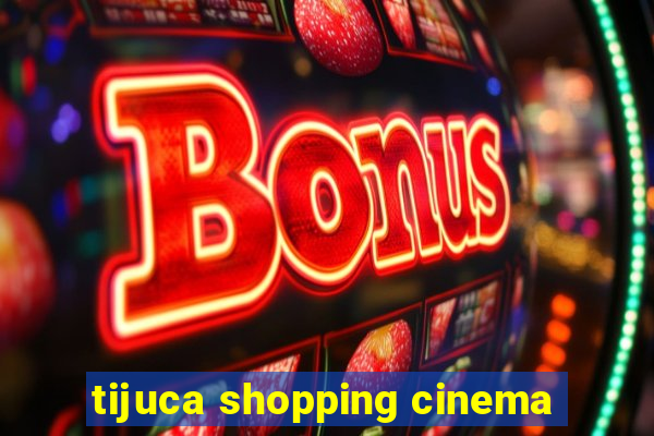 tijuca shopping cinema